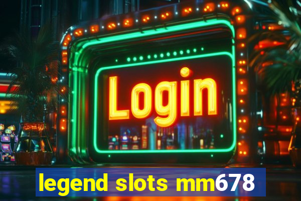 legend slots mm678