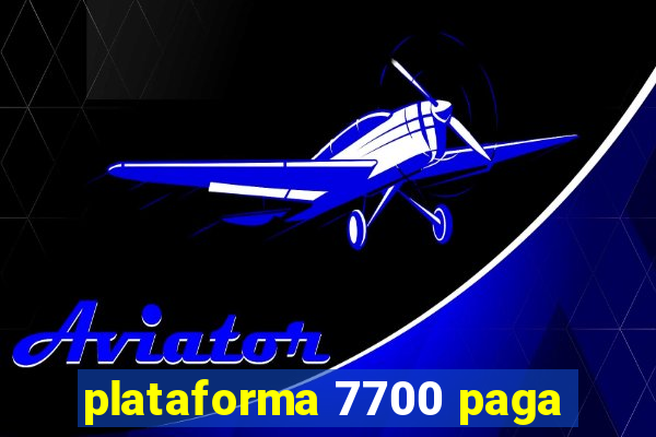 plataforma 7700 paga