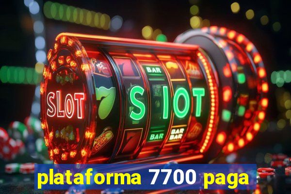 plataforma 7700 paga