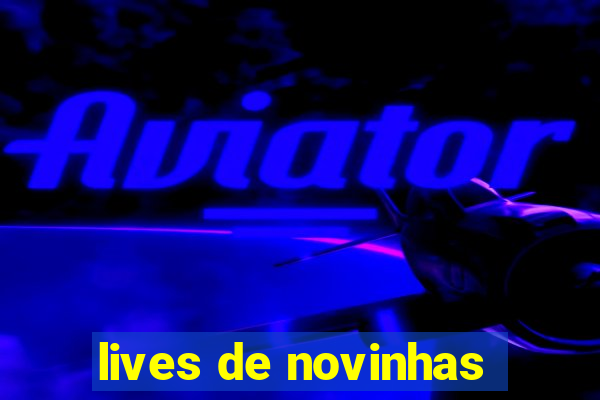 lives de novinhas