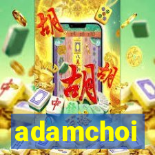 adamchoi