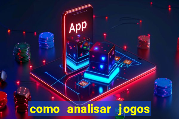 como analisar jogos de futebol para apostar