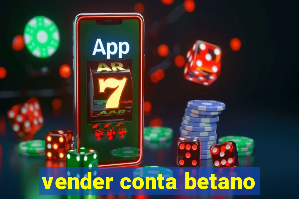 vender conta betano