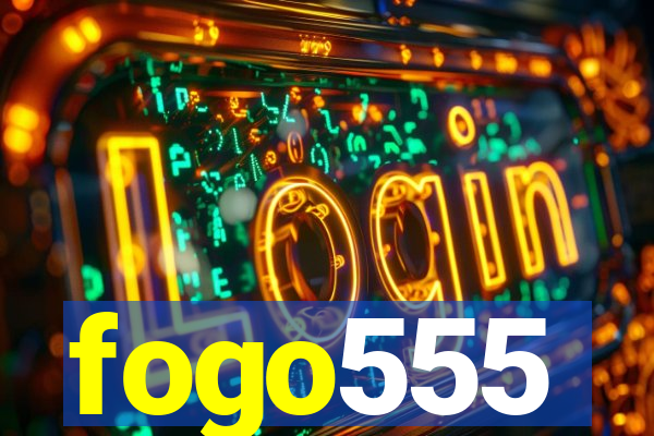 fogo555