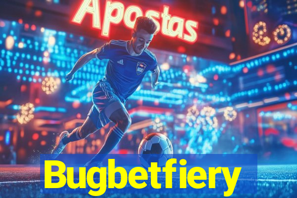 Bugbetfiery