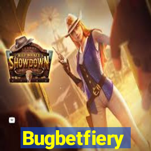 Bugbetfiery