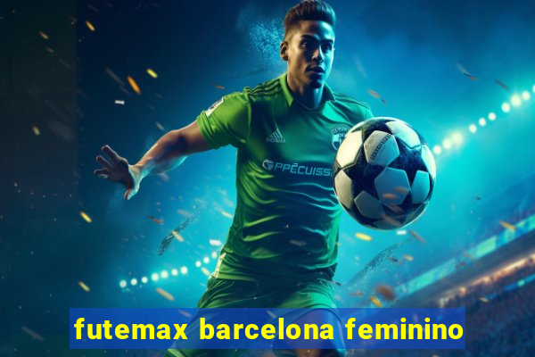 futemax barcelona feminino