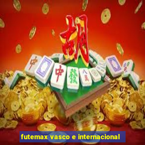 futemax vasco e internacional