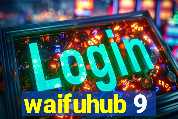 waifuhub 9