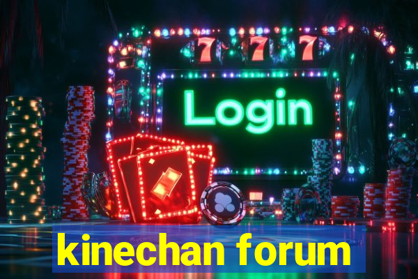 kinechan forum