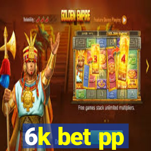 6k bet pp