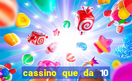 cassino que da 10 reais no cadastro