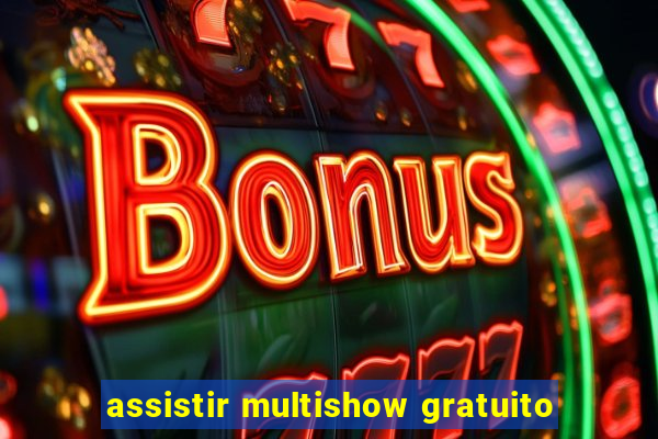 assistir multishow gratuito