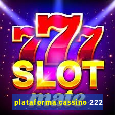 plataforma cassino 222