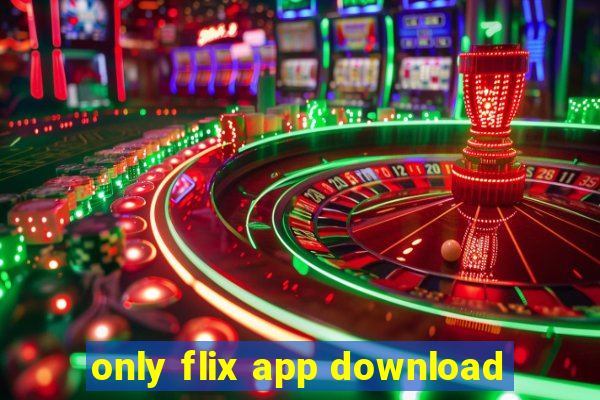 only flix app download