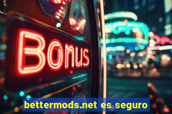 bettermods.net es seguro