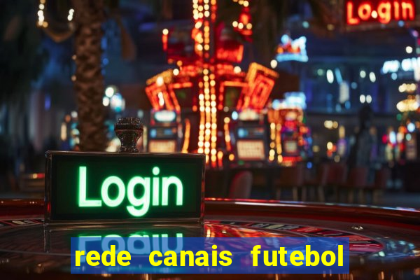 rede canais futebol ao vivo