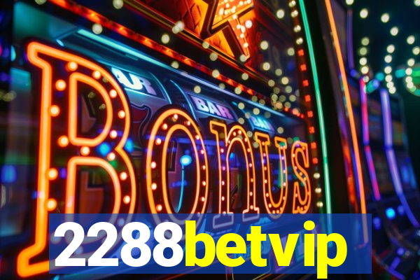 2288betvip