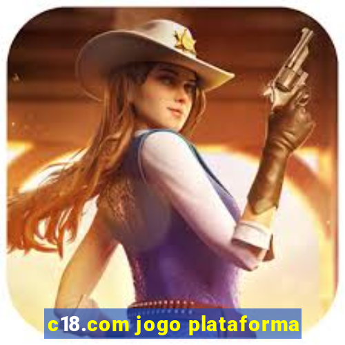 c18.com jogo plataforma