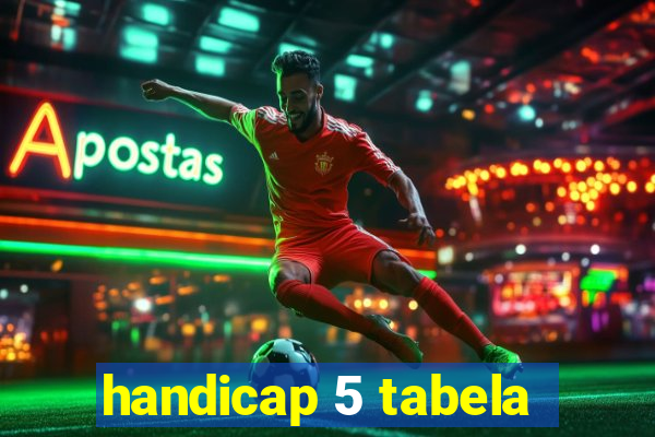 handicap 5 tabela