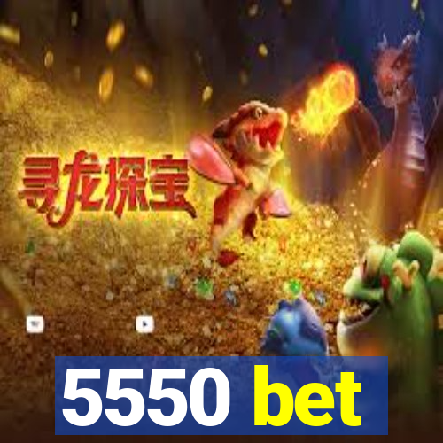 5550 bet